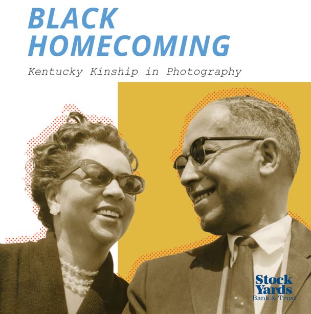 Exhibit flyer for Black Homecoming: Kentucky Kinship in Photography. Exhibit sponsored by Stock Yards Bank & Trust. Image of a black couple with sunglasses smiling.
