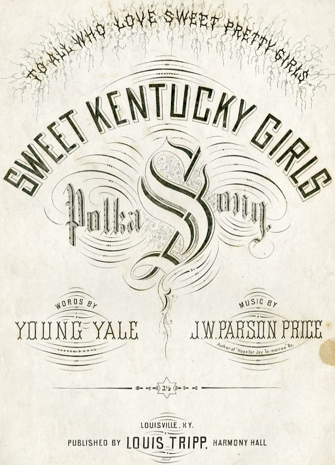 “Sweet Kentucky Girls” words by Young Yale and music by J.W. Parson Price (c. 1870s). SHEET MUSIC COLLECTION